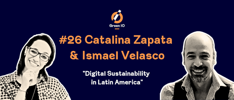 GreenIO Blog - Episode 26 - Digital Sustainability in LATAM