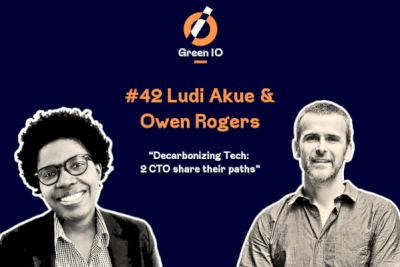 GreenIO Blog - Episode 42 - Decarbonizing Tech: 2 CTO share their paths with Ludi Akue and Owen Rogers