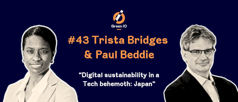 GreenIO Blog - Episode 43 - Digital sustainability in a Tech behemoth: Japan with Trista Bridges and Paul Beddie