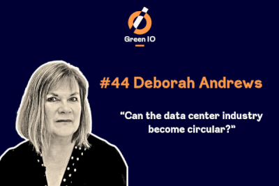 GreenIO Blog - Episode 44 - Can the data center industry become circular? with Deborah Andrews