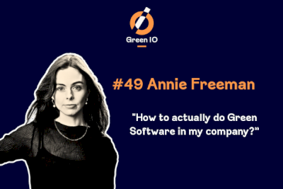 GreenIO Blog - Episode 49 - How to actually do Green Software in my company? with Annie Freeman