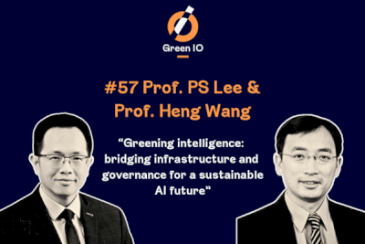 GreenIO Blog - Episode 57 - Greening Intelligence: Bridging Infrastructure and Governance for a Sustainable AI Future with Pr. PS Lee and Pr. Heng Wang