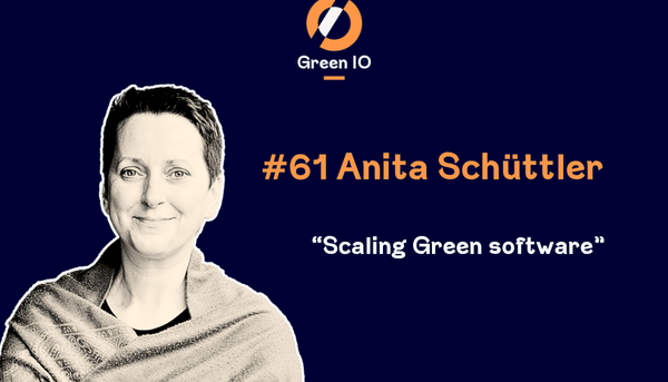 GreenIO Blog - Episode 61 - Scaling Green Software with Anita Schüttler