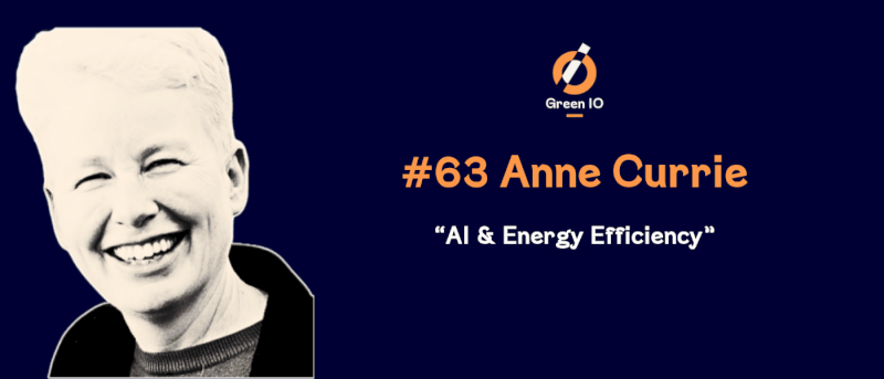 GreenIO Blog - Episode 63 - AI & Energy Efficiency with Anne Currie