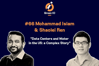 GreenIO Blog - Episode 66 - Data Centers and Water in the US: a Complex Story with Mohammad Islam and Shaolei Ren