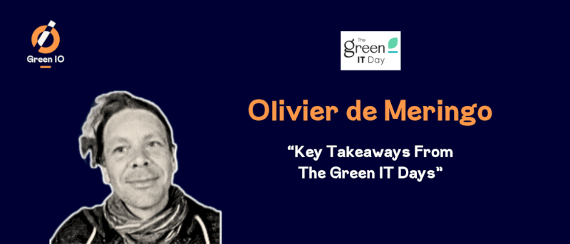 GreenIO Blog - Key Takeaways From The Green IT Days with Olivier de Meringo