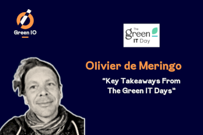 GreenIO Blog - Key Takeaways From The Green IT Days with Olivier de Meringo